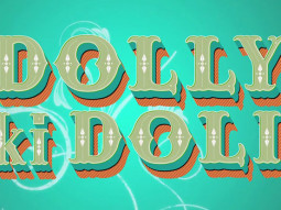 ‘Dolly Ki Doli’ Motion Poster