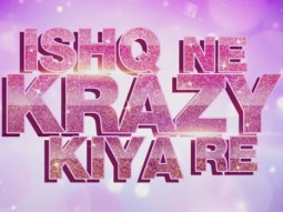 Theatrical Trailer (Ishq Ne Krazy Kiya Re)