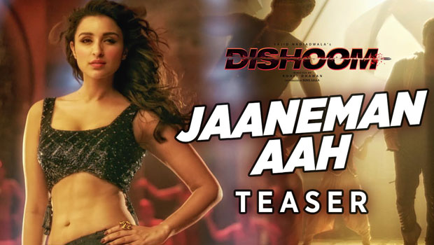 Jaaneman Aah – Teaser (Dishoom)