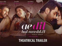 Theatrical Trailer (Ae Dil Hai Mushkil)