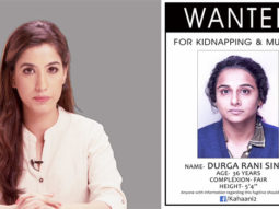 Vidya Balan aka Durga Rani Singh Wanted For Murder & Kidnapping In Kahaani 2