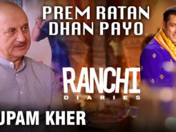 “When I Did Prem Ratan Dhan Payo With Salman Khan…”: Anupam Kher |Ranchi Diaries