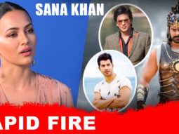 Sana Khan’s HONEST Rapid Fire | Shah Rukh Khan | Varun Dhawan | Baahubali