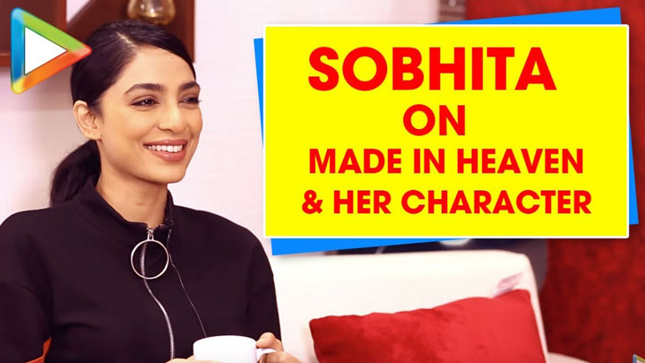 Sobhita Dhulipala On Made In Heaven: “To Find Protagonist who’s so FLAWED, Is Very LIBERATING”