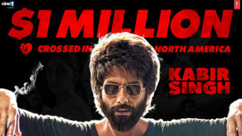 Kabir Singh Box Office Collections: the Shahid Kapoor starrer crosses the USD 1 million mark at the North America box office