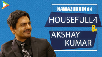 Nawazuddin on Housefull 4: “Bada maza aaya Akshay Kumar ke sath kyunki…”| Housefull 4