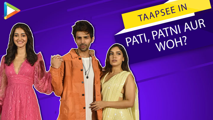 Was Taapsee Pannu Supposed to be part of Pati, Patni aur Woh? Bhumi Responds