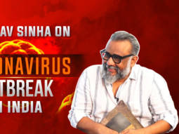 Anubhav Sinha on Corona Virus in India: “If it BREAKS OUT like it did in Italy & China, we’ll be…”