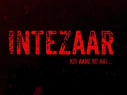 Check out the motion poster of Intezaar: Koi Aane Ko Hai…