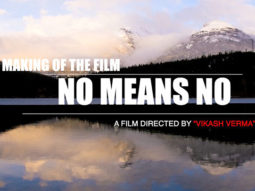 Making of the movie ‘No Means No’