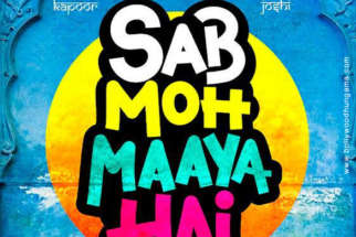 First Look Of Sab Moh Maaya Hai