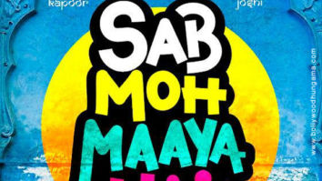 First Look Of Sab Moh Maaya Hai