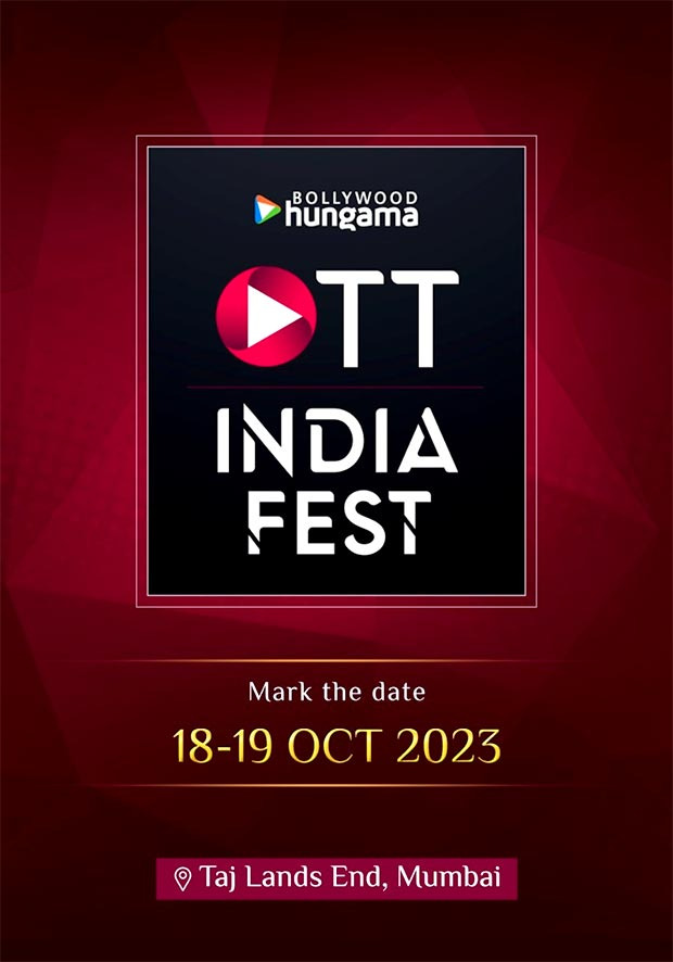 Bollywood Hungama announces, ‘OTT India Fest & Awards 2023’, redefining the entertainment landscape.