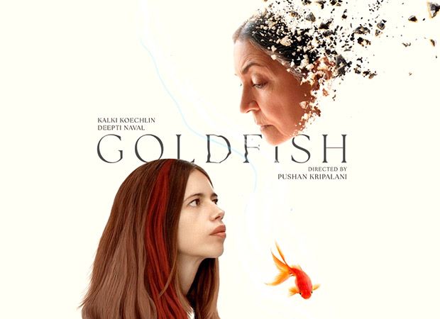 Anurag Kashyap’s Goldfish starring Kalki Koechlin, Deepti Naval and Rajit Kapur, to release in theatres on THIS date