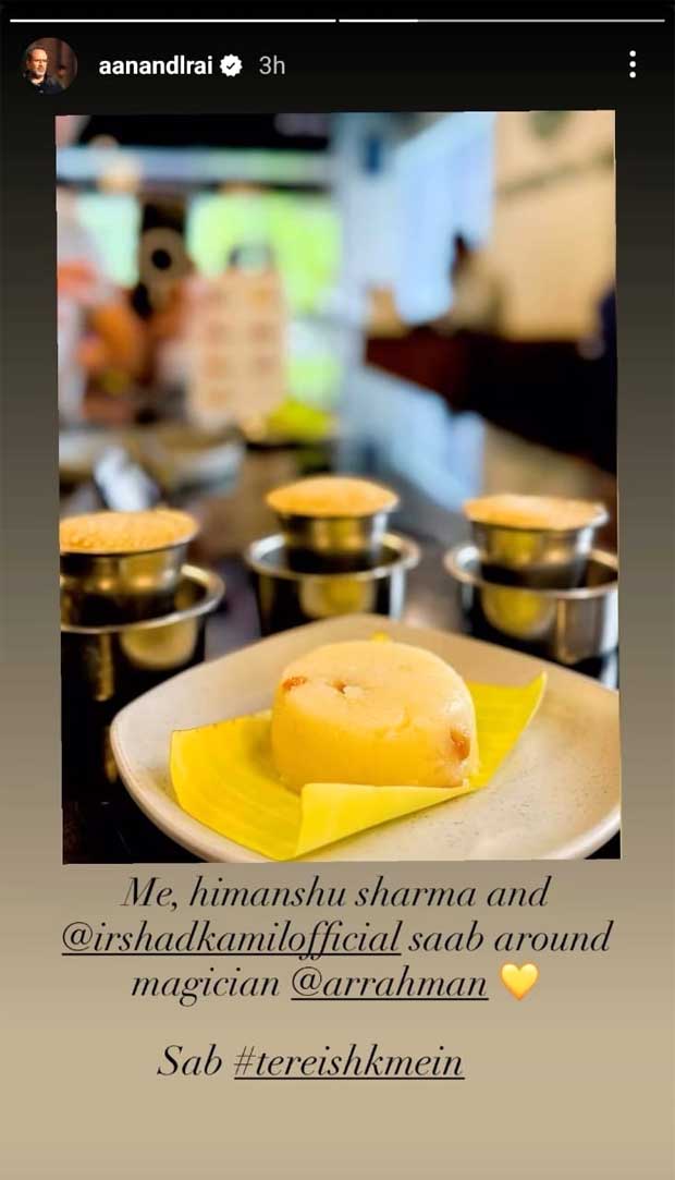 Aanand l Rai ने Ar रहमान, इरशाद कामिल और हिमांशु शर्मा के साथ तेरे इशक मीन से दिल दहला देने वाले बीटीएस पल साझा किया